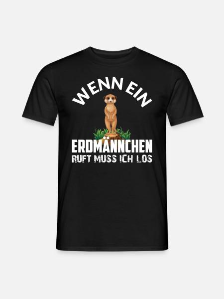 WENN EIN ERDMÄNNCHEN RUFT MUSS ICH LOS - Männer T-Shirt - Schwarz
