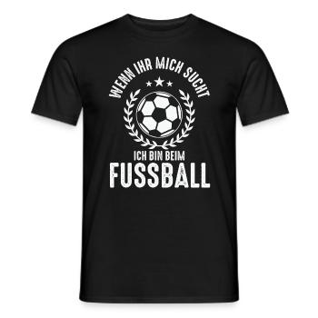 WENN IHR MICH SUCHT ICH BIN BEIM FUSSBALL - Männer T-Shirt - Schwarz - Vorne - AI Model Male 178 light (178cm)