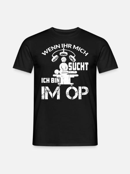 WENN IHR MICH SUCHT ICH BIN IM OP - Männer T-Shirt - Schwarz