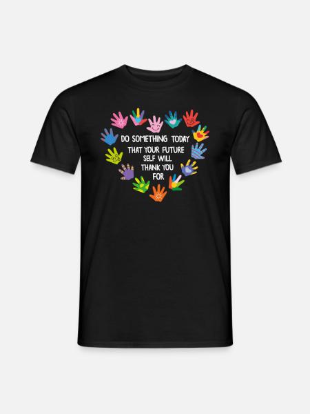 Do Something Today That Your Future Self Will - Männer T-Shirt - Schwarz