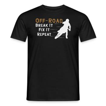 Off Road Break it Fix it Repeat Motocross - Männer T-Shirt - Schwarz - Vorne - AI Model Male 178 light (178cm)