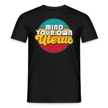 Denken Sie an Ihre eigene Gebärmutter -Frauenrecht - Männer T-Shirt - Schwarz - Vorne - AI Model Male 178 light (178cm)