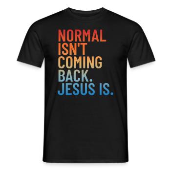 Normal kommt nicht zur�ck Jesus ist - Männer T-Shirt - Schwarz - Vorne - AI Model Male 178 light (178cm)