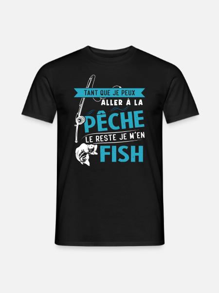 Si je peux aller à la pêche le reste je m'en fish - T-shirt homme - noir