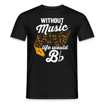 Music sheet music | Musicians | Without music, life B would be - Men's T-Shirt - black - Front - AI Model Male 178 light (178cm)