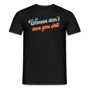 Frauen schulden dir nicht Schei�e Feministin schul - Männer T-Shirt - Schwarz - Vorne - AI Model Male 178 light (178cm)