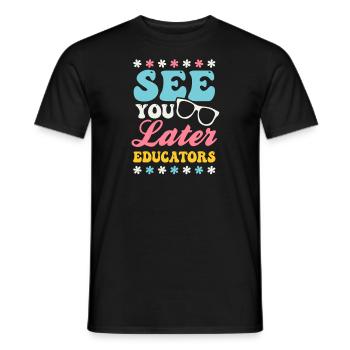 Last Day Of School See You Later Educators - Men's T-Shirt - black - Front - AI Model Male 178 light (178cm)