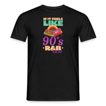 Ich liebe die 90er Jahre, wenn es sich anfühlt wie 90er Jahre R & B, in dem ich bin - Männer T-Shirt - Schwarz - Vorne - AI Model Male 178 light (178cm)