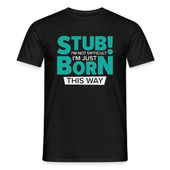 Stubborn Born This Way Attitude Stubbornness - Männer T-Shirt - Schwarz - Vorne - AI Model Male 178 light (178cm)