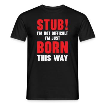 Stubborn Born This Way Attitude Stubbornness - Männer T-Shirt - Schwarz - Vorne - AI Model Male 178 light (178cm)