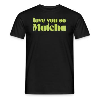 Vintage Love You So Matcha Geschenk für Barista Green - Männer T-Shirt - Schwarz - Vorne - AI Model Male 178 light (178cm)