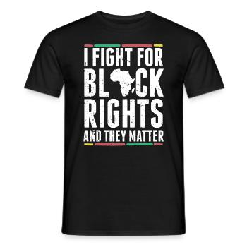 I fight for the rights of blacks and they - Men's T-Shirt - black - Front - AI Model Male 178 light (178cm)