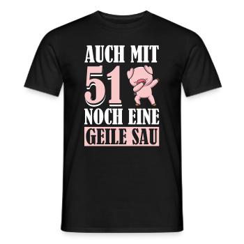 Auch Mit 51 Noch Eine Geile Sau Schwein 51st - Männer T-Shirt - Schwarz - Vorne - AI Model Male 178 light (178cm)