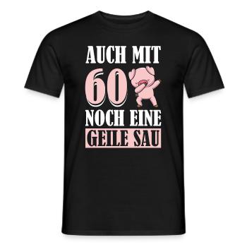 Auch Mit 60 Noch Eine Geile Sau Schwein 60th - Männer T-Shirt - Schwarz - Vorne - AI Model Male 178 light (178cm)