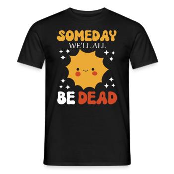 Someday We'll All Be Dead Sun Cartoon - Men's T-Shirt - black - Front - AI Model Male 178 light (178cm)