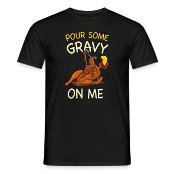 Pour Some Gravy On Me Thanksgiving Turkey - Men's T-Shirt - black - Front - AI Model Male 178 light (178cm)