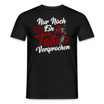 Nur Noch Ein Tattoo Versprochen Tattooists - Männer T-Shirt - Schwarz - Vorne - AI Model Male 178 light (178cm)
