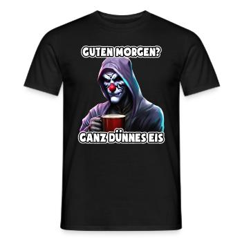 Ganz dünnes Eis - Morgenmuffel - fieser Clown - Männer T-Shirt - Schwarz - Vorne - AI Model Male 178 light (178cm)