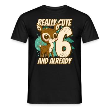 really Cute and already 6 - fawn children birthday - Männer T-Shirt - Schwarz - Vorne - AI Model Male 178 light (178cm)