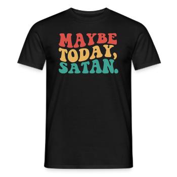 Vielleicht heute Satan lustig sarkastisch vielleic - Männer T-Shirt - Schwarz - Vorne - AI Model Male 178 light (178cm)