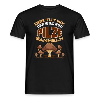 Pilzsammler Lustiges Geschenk I Der Will Nur - Männer T-Shirt - Schwarz - Vorne - AI Model Male 178 light (178cm)