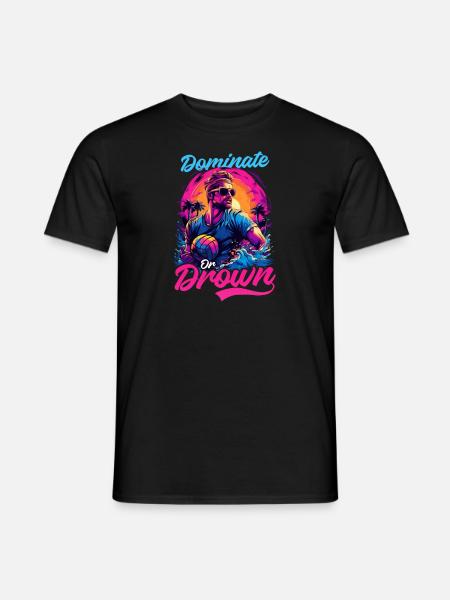 Wasserball dominieren oder ertrinken - Männer T-Shirt - Schwarz