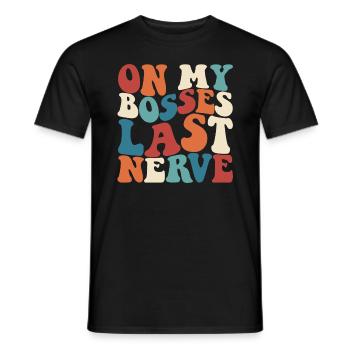 Auf den letzten Nerv meines Chefs Lustiger nervige - Männer T-Shirt - Schwarz - Vorne - AI Model Male 178 light (178cm)