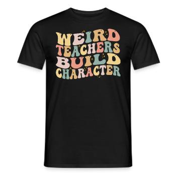 Seltsame Lehrer bauen Charakter auf - Lustige Sprüche - Männer T-Shirt - Schwarz - Vorne - AI Model Male 178 light (178cm)