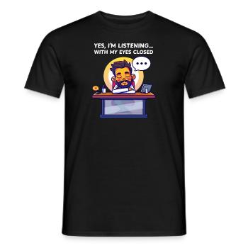 Supervisor Yes, I'm Listening... With My Eyes Clos - Men's T-Shirt - black - Front - AI Model Male 178 light (178cm)