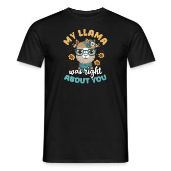 Alpaka-Lama Mein Lama hatte Recht mit dir - Männer T-Shirt - Schwarz - Vorne - AI Model Male 178 light (178cm)