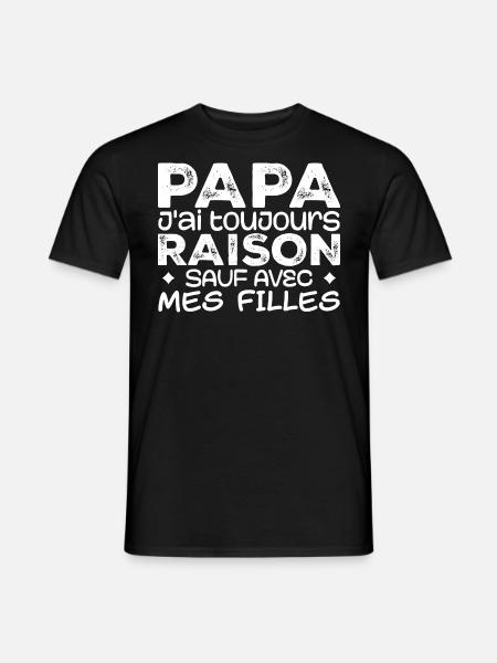 Papa, ich habe immer Recht, außer bei meinen Töchtern - Männer T-Shirt - Schwarz