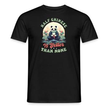 Chinese Half Chinese Better Than None - Men's T-Shirt - black - Front - AI Model Male 178 light (178cm)