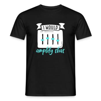 J’amplifierais cela - ingénieur du son - T-shirt homme - noir - Devant - AI Model Male 178 light (178cm)