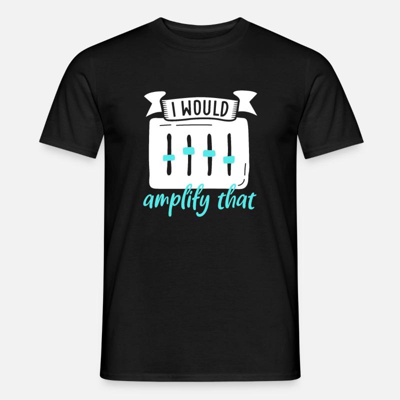 I would amplify this - sound engineer - Men’s T-shirt - black