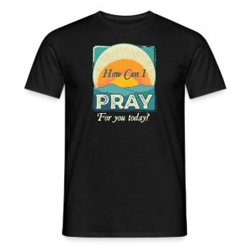 Wie kann ich heute für dich beten? - Männer T-Shirt - Schwarz - Vorne - AI Model Male 178 light (178cm)