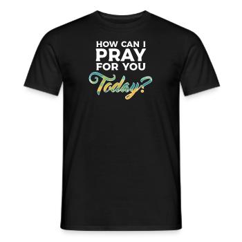 Wie kann ich heute für dich beten? - Männer T-Shirt - Schwarz - Vorne - AI Model Male 178 light (178cm)