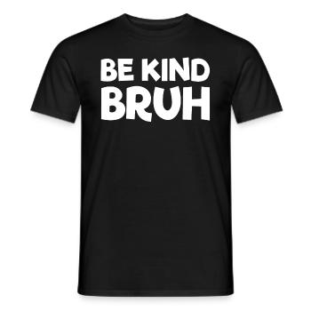 Sei freundlich, Bruh, hör auf zu schikanieren, Fre - Männer T-Shirt - Schwarz - Vorne - AI Model Male 178 light (178cm)