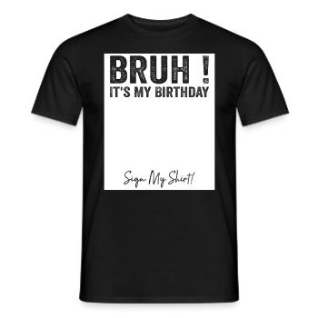 Bruh It's My Birthday Sign My Tees - T-shirt homme - noir - Devant - AI Model Male 178 light (178cm)