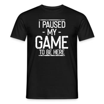 I paused my game to be here - Men's T-Shirt - black - Front - AI Model Male 178 light (178cm)