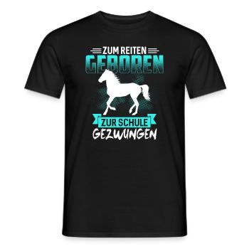Zum Reiten Geboren Zur Schule Gezwungen Pferde - Männer T-Shirt - Schwarz - Vorne - AI Model Male 178 light (178cm)