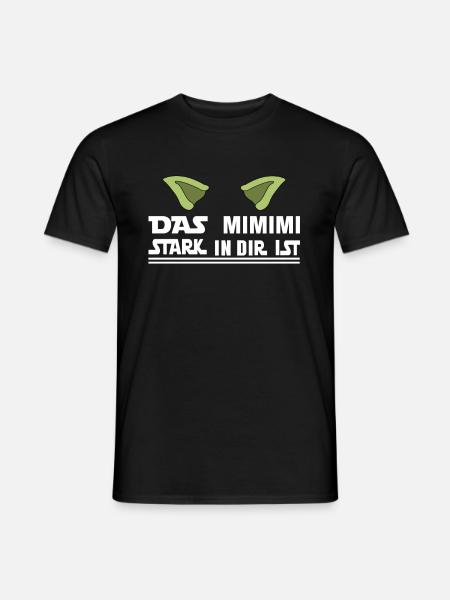 Das Mimimi Stark in dir ist Dein Mimimi Stark Ist - Männer T-Shirt - Schwarz