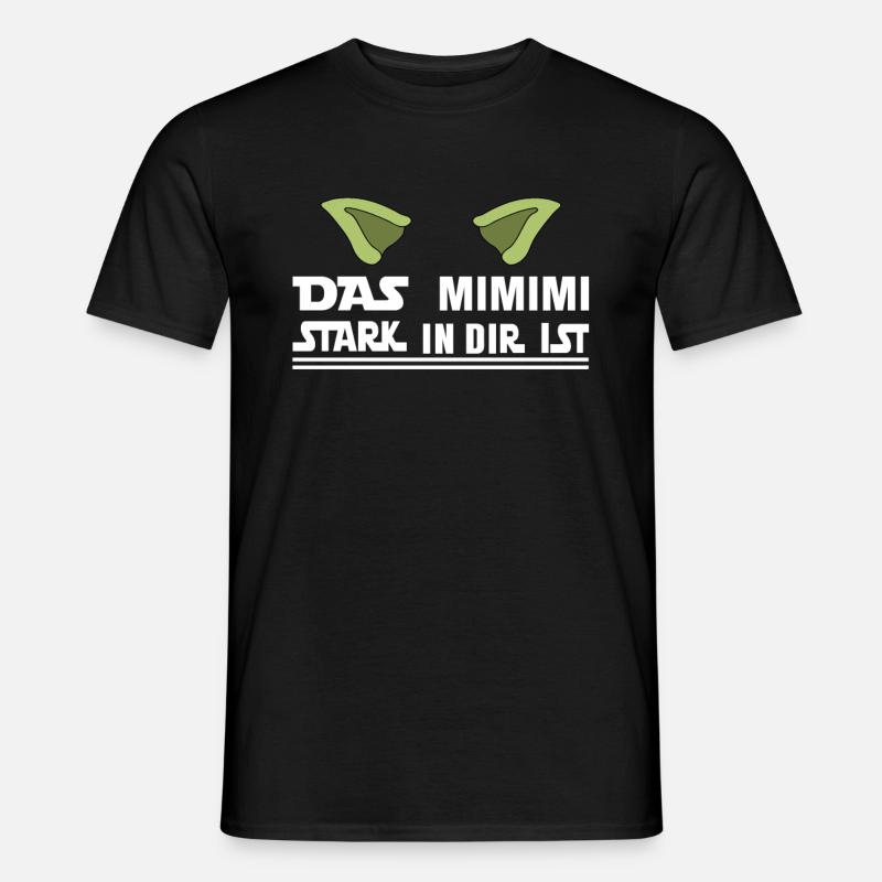 Das Mimimi Stark in dir ist Dein Mimimi Stark Ist - Männer T-Shirt - Schwarz