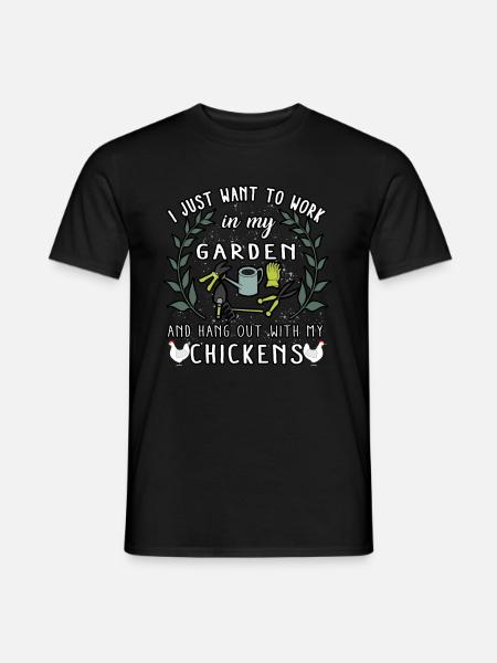 I want work in my Garden Hangout with my Chickens - Men's T-Shirt - black