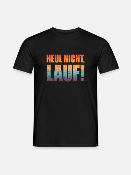 Heul nicht, Lauf! - Laufen, Joggen, Sport, Rennen - Männer T-Shirt - Schwarz