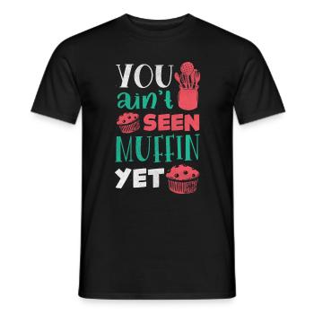 Pastry Chef Baking Baker You Ain't Seen Muffin - Männer T-Shirt - Schwarz - Vorne - AI Model Male 178 light (178cm)
