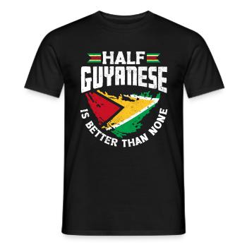 Guyana Guyanese Flag Half Guyanese Is Better Than - Männer T-Shirt - Schwarz - Vorne - AI Model Male 178 light (178cm)
