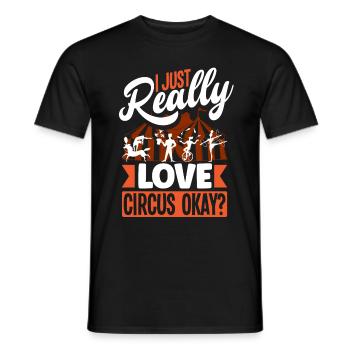Circus Performer I Just Really Love Cirucs Okay - Men's T-Shirt - black - Front - AI Model Male 178 light (178cm)