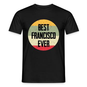 Best Francisco Ever - Men's T-Shirt - black - Front - AI Model Male 178 light (178cm)