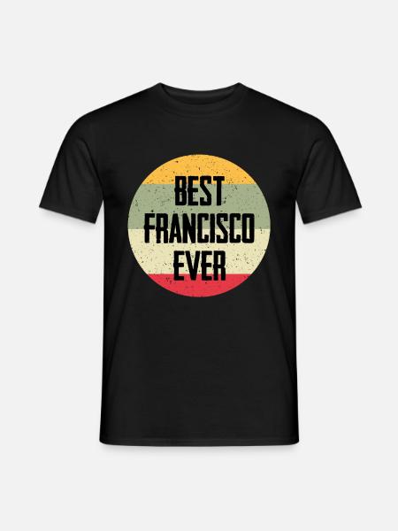 Best Francisco Ever - Men's T-Shirt - black