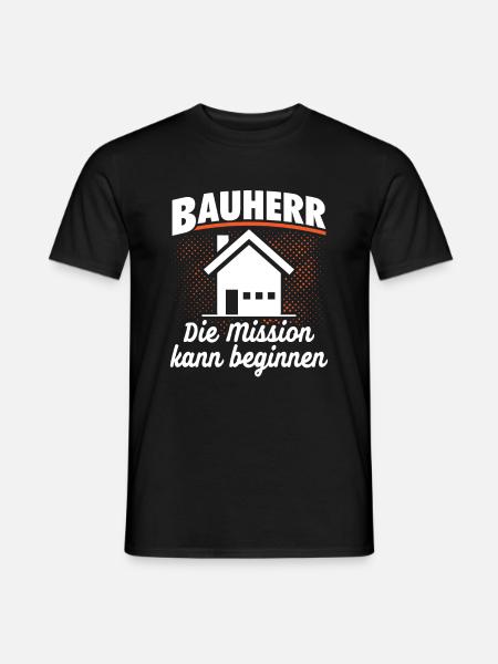 Bauherr - Die Mission kann beginnen - Hausbau - Männer T-Shirt - Schwarz